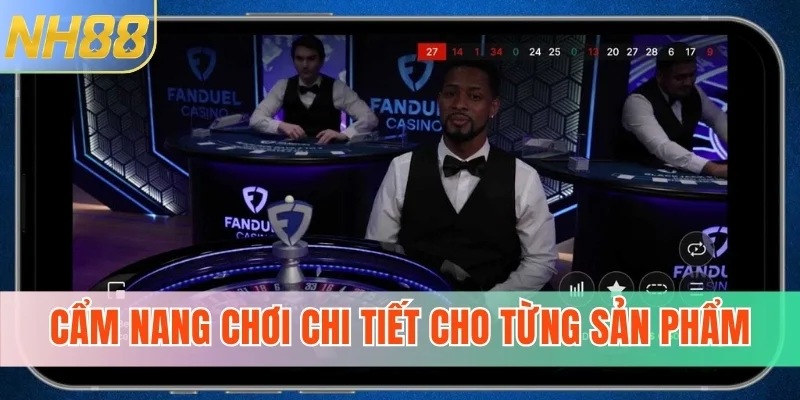 Cẩm nang chơi chi tiết cho từng sản phẩm