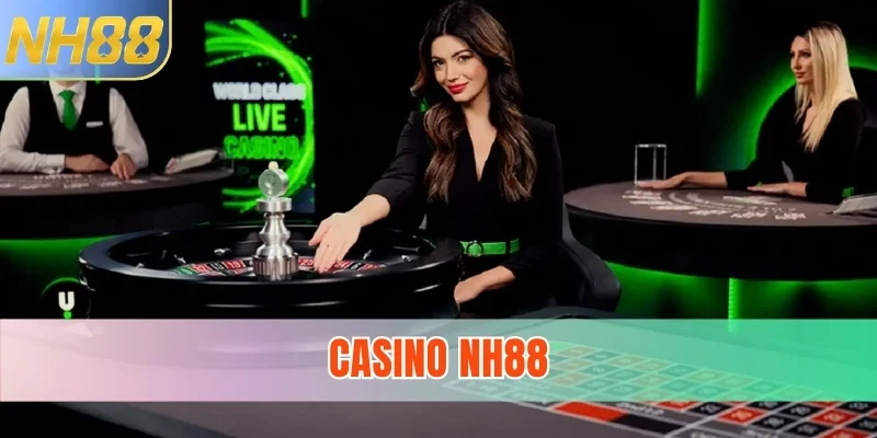 Casino NH88 - Thiên Đường Giải Trí Đẳng Cấp Thượng Lưu