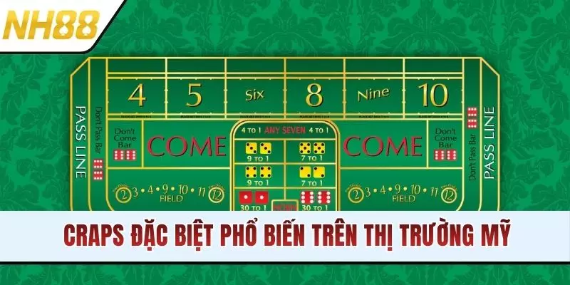 Craps đặc biệt phổ biến trên thị trường Mỹ