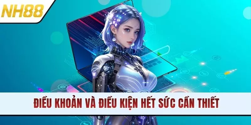 Điều khoản và điều kiện hết sức cần thiết