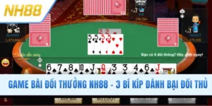 Game Bài Đổi Thưởng NH88 - 3 Bí Kíp Đánh Bại Đối Thủ