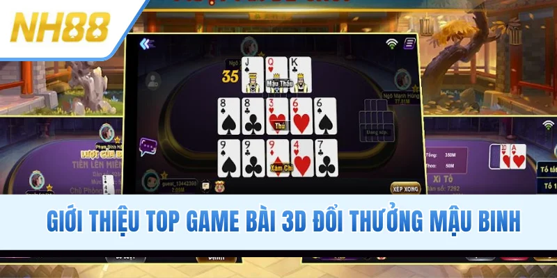 Giới thiệu top game bài 3D đổi thưởng Mậu Binh