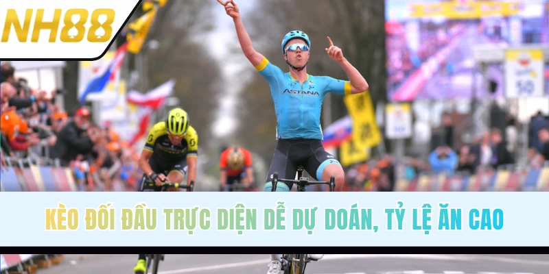 Kèo cược đối đầu dễ chơi, tỷ lệ ăn cao