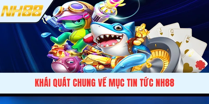 Khái quát chung về mục tin tức NH88