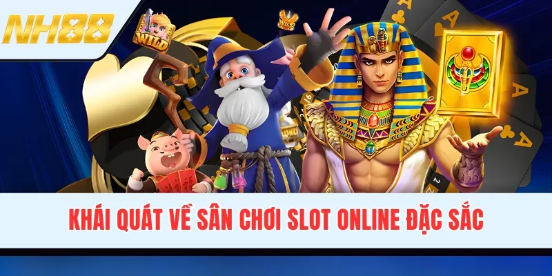Khái quát về sân chơi slot online đặc sắc