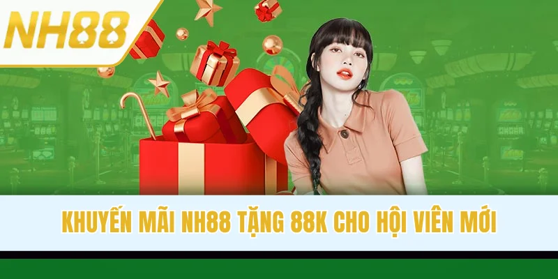 Khuyến mãi NH88 tặng 88K cho hội viên mới