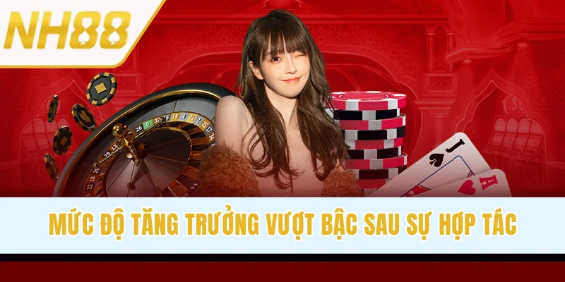 Mức độ tăng trưởng vượt bậc sau sự hợp tác