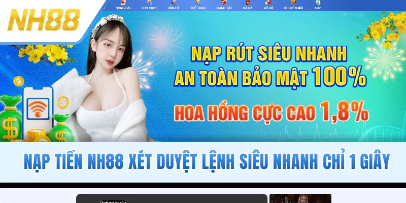 Nạp Tiền NH88 Xét Duyệt Lệnh Siêu Nhanh Chỉ Trong 1 Giây