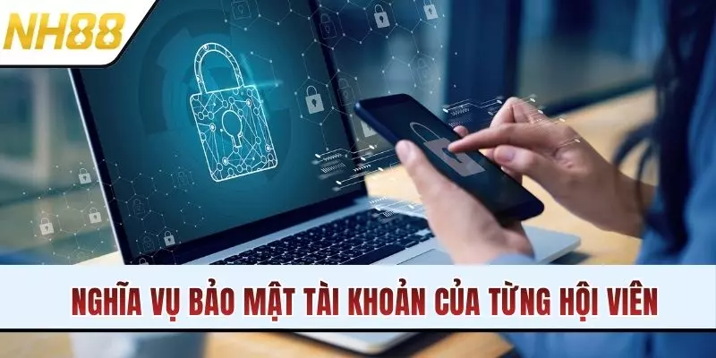 Nghĩa vụ bảo mật tài khoản của từng hội viên