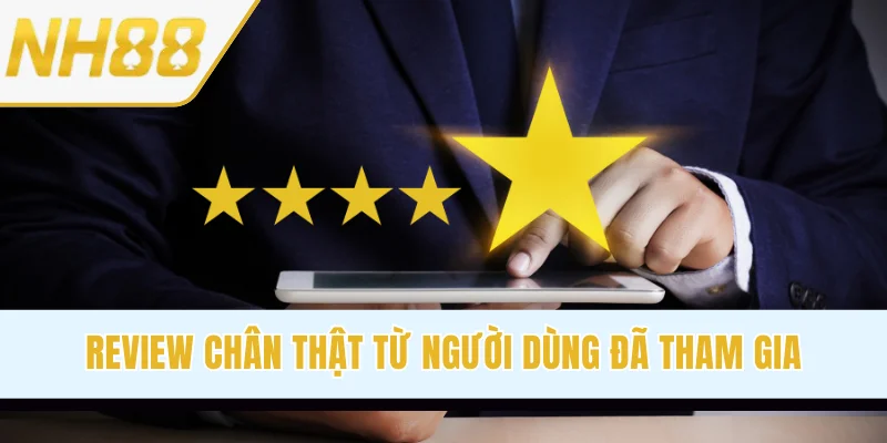 Review chân thật từ người dùng đã tham gia