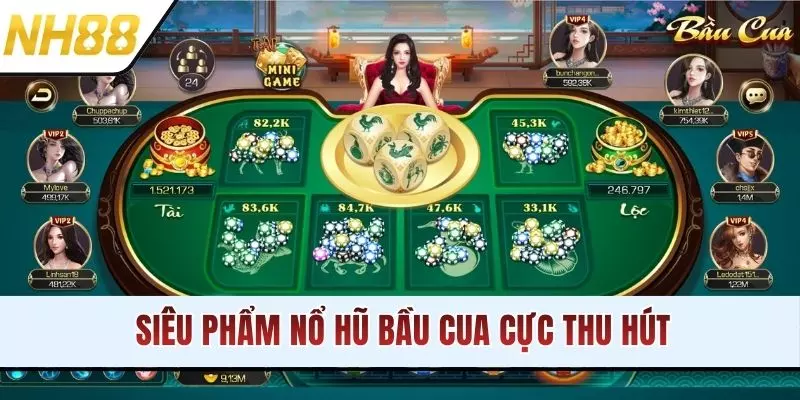 Siêu phẩm nổ hũ Bầu Cua cực thu hút