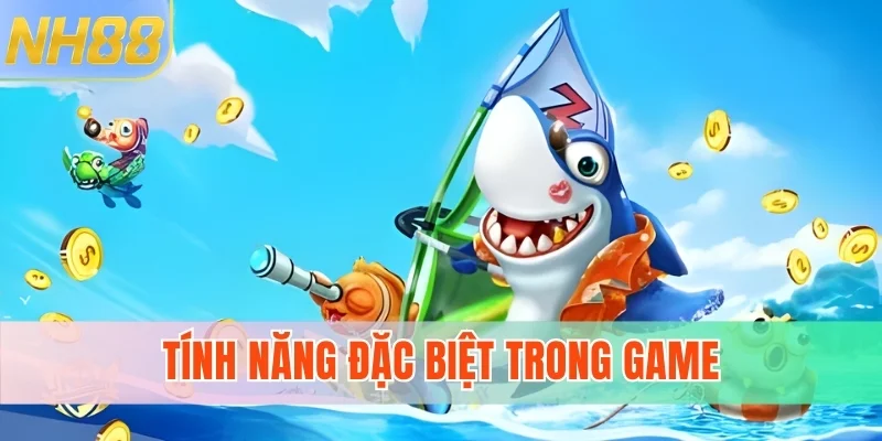Tính năng đặc biệt trong game