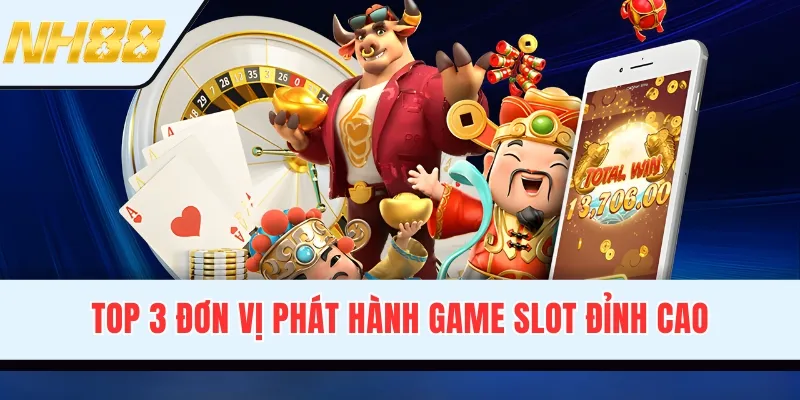 Top 3 đơn vị phát hành game slot đỉnh cao