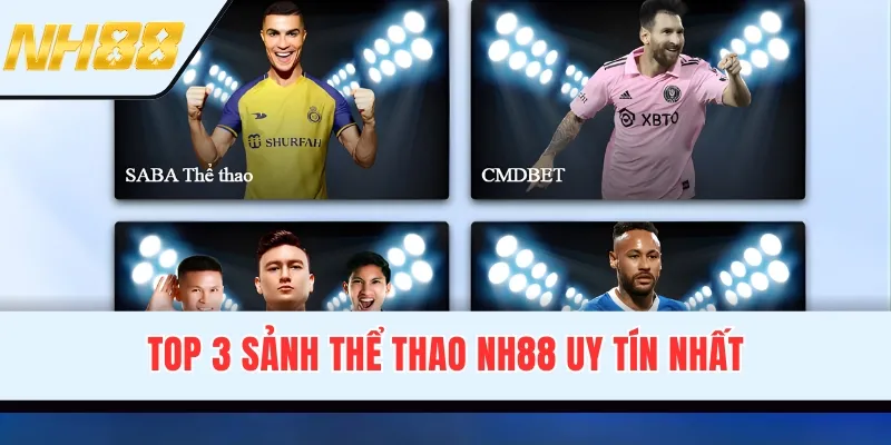 Top 3 sảnh thể thao NH88 uy tín nhất