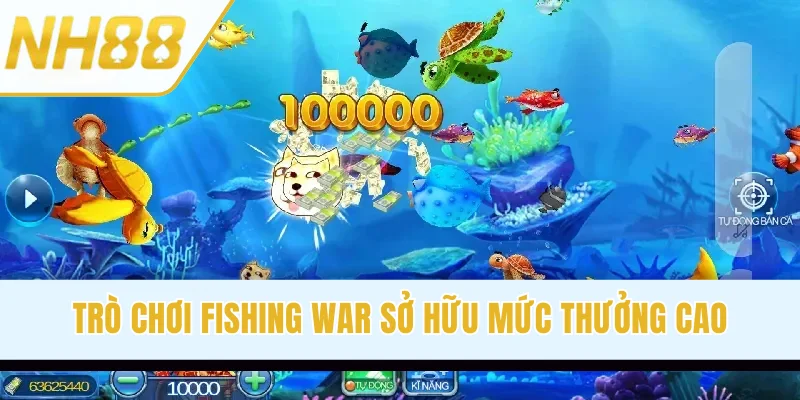 Trò chơi Fishing War sở hữu mức thưởng cao