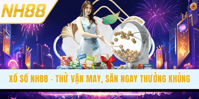 Xổ Số NH88 - Thử Vận May Mỗi Ngày, Săn Ngay Thưởng Khủng