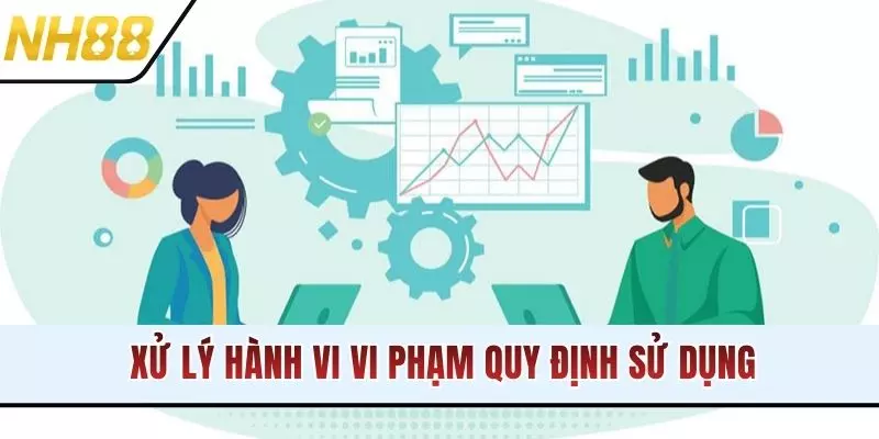 Xử lý hành vi vi phạm quy định sử dụng